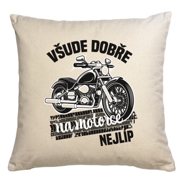 Polštář bavlněný s potiskem Všude dobře na motorce nejlíp